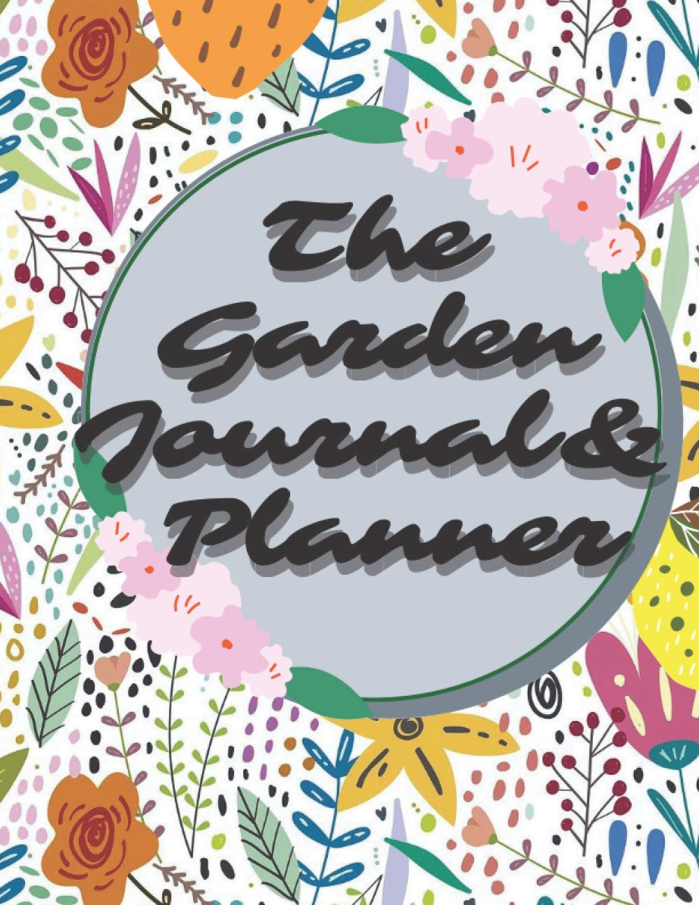 The Garden Journal & Planner: Planting book 8.5"*11" hand book for your all gardening /planting works. For your easy and regular note taking experience.