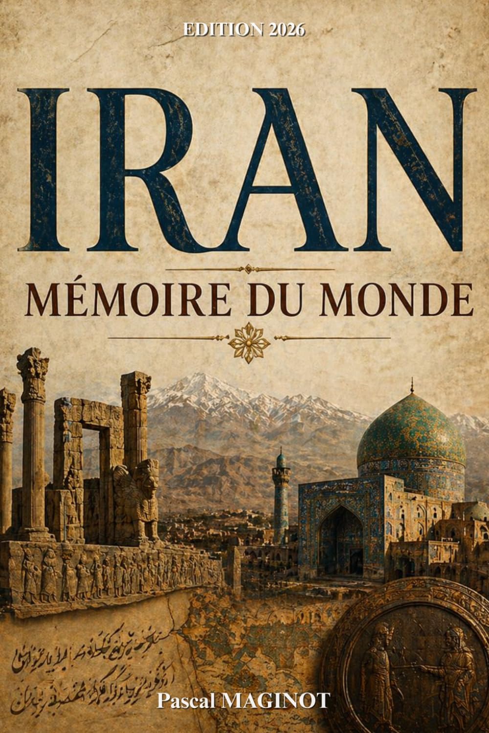 Iran : Mémoire du monde: De la Perse antique à l’Iran moderne : histoire des empires perses, révolution iranienne et civilisation millénaire. Livre sur l'Iran