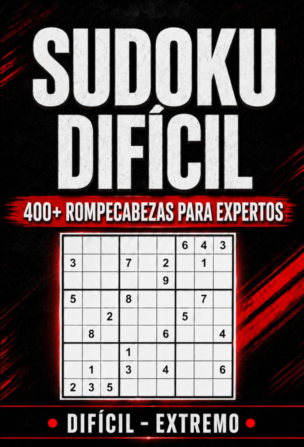 Sudoku Difícil para Adultos: 400+ Rompecabezas para Expertos Con Soluciones | 3 Niveles de Dificultad: Difícil - Experto - Extremo | Juegos De Lógica Para Adultos