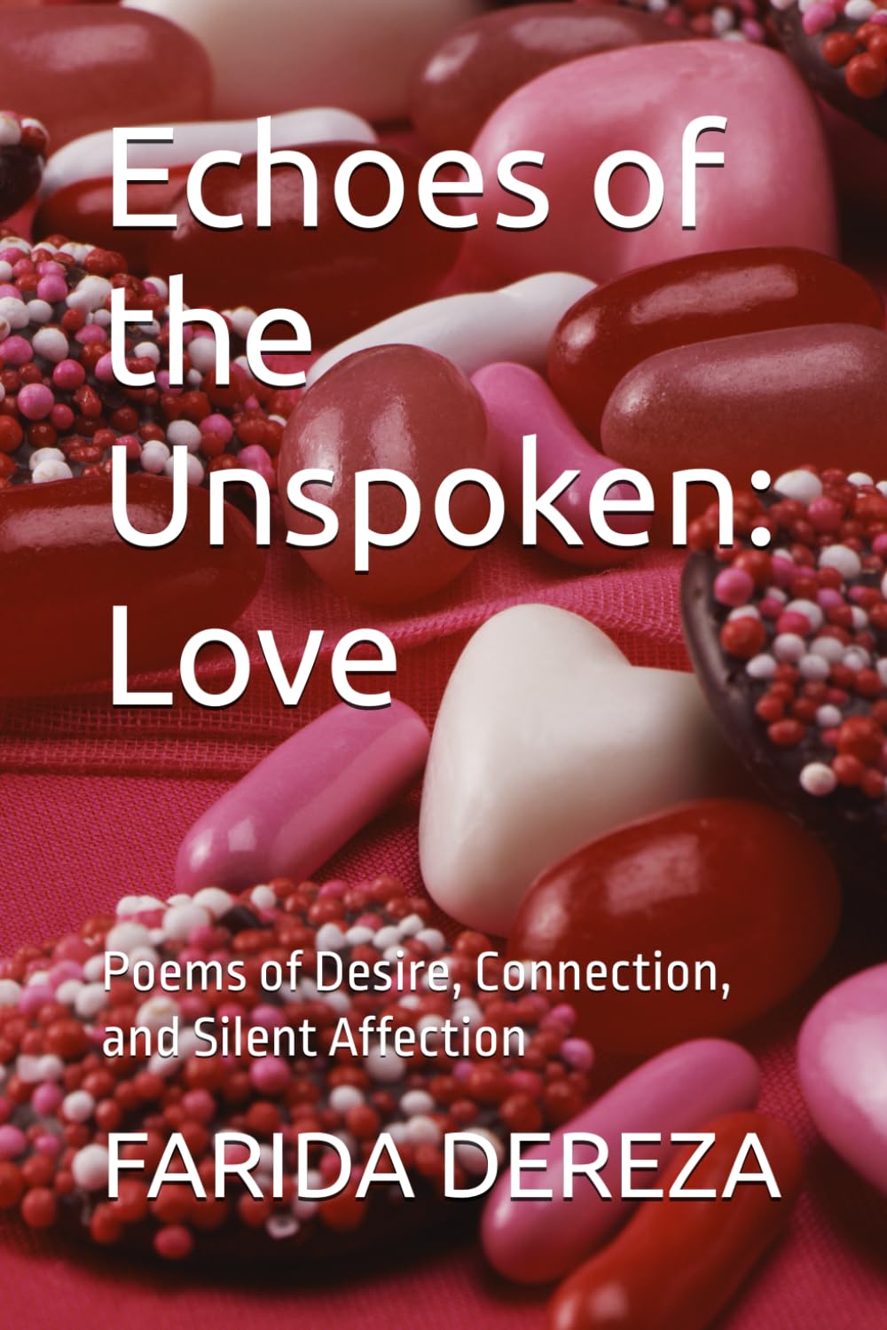 Echoes of the Unspoken: Love: Poems of Desire, Connection, and Silent Affection