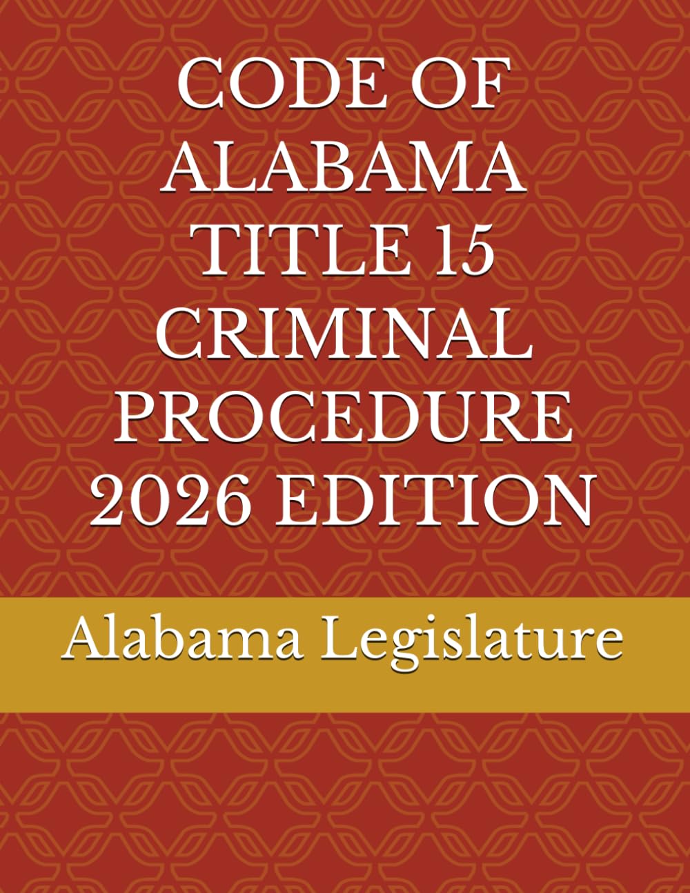 CODE OF ALABAMA TITLE 15 CRIMINAL PROCEDURE 2026 EDITION