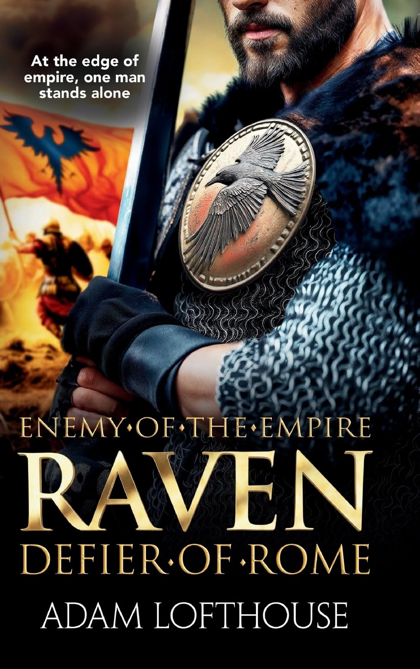 Raven: Defier of Rome: Discover an action-packed, epic... - Lofthouse, Adam