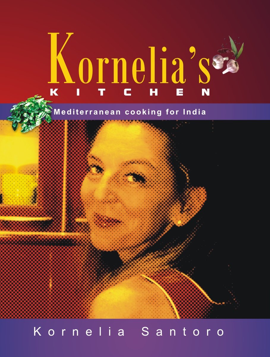 Kornelia'S Kitchen: Mediterranean Cooking for India