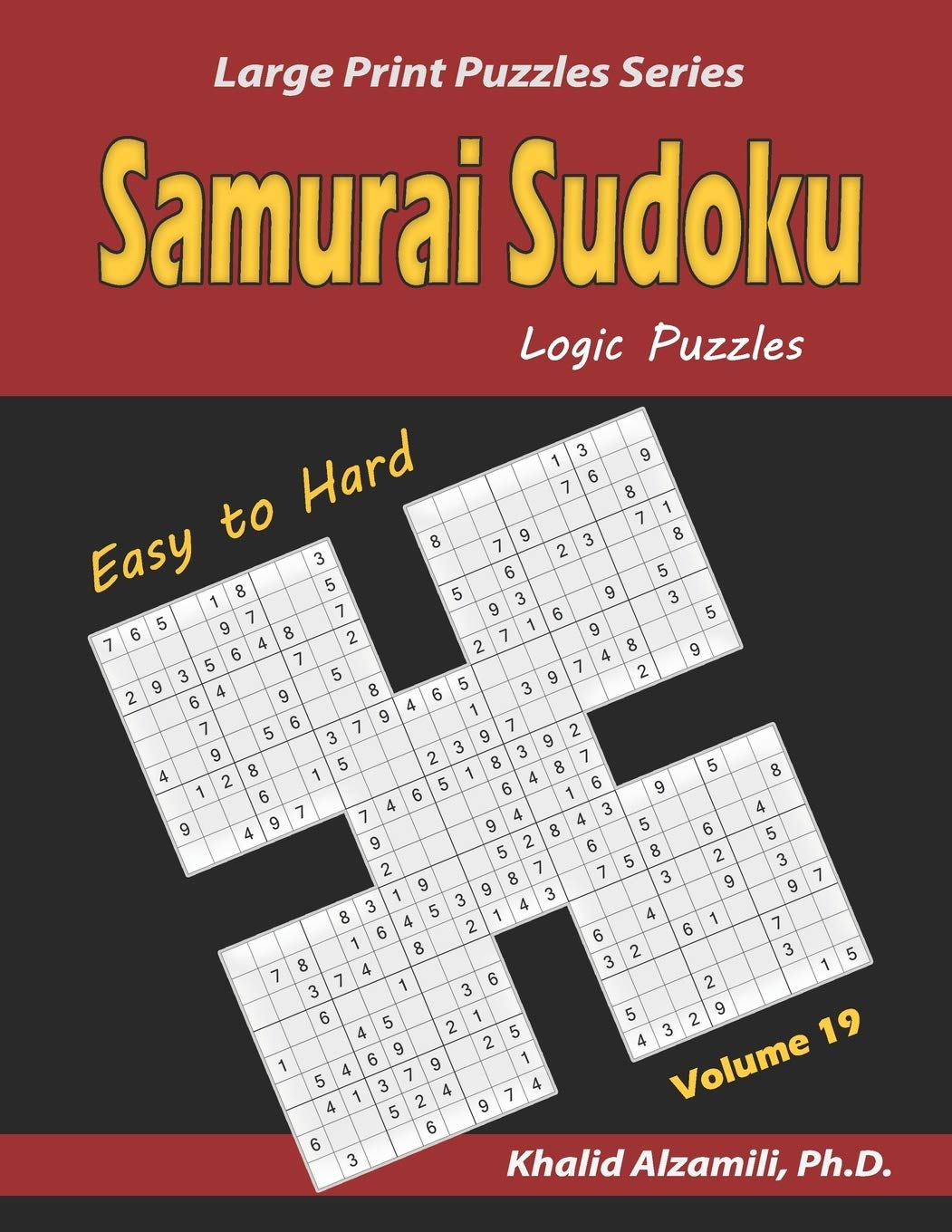 Samurai Sudoku Logic Puzzles: 500 Easy to Hard Sudoku Puzzles Overlapping into 100 Samurai Style: 19 (Large Print Puzzles Series)