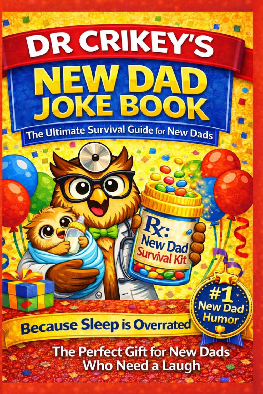 Dr Crikey’s New Dad Survival Guide & Joke Book: Hilarious Jokes, Baby Chaos & Zero‑Sleep Wisdom for First‑Time Fathers (Dad Jokes by Dr Crikey)