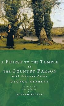 A Priest to the Temple or The Country Parson With Selected Poems