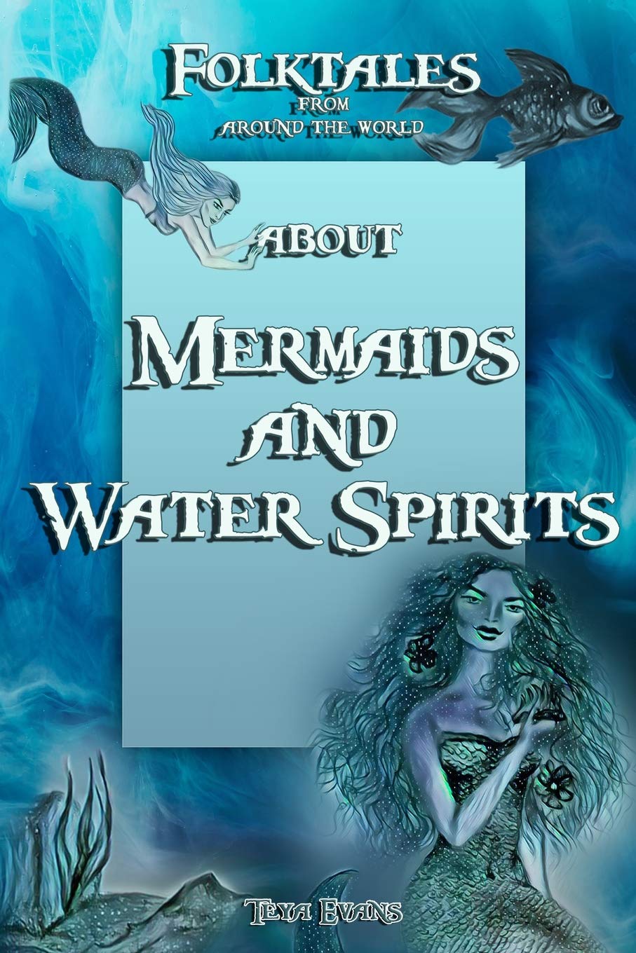 Mermaids and Water Spirits: Folktales from around the world (Bedtime Stories, Fairy Tales for Kids ages 6-12): 3