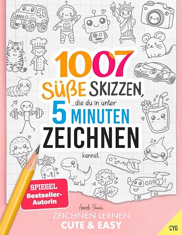 Zeichnen Lernen - Cute & Easy 1007 S e Skizzen die du in unter 5 Minuten zeichnen kannst in drei Schwierigkeitsstufen f r Kinder und Erwachsene