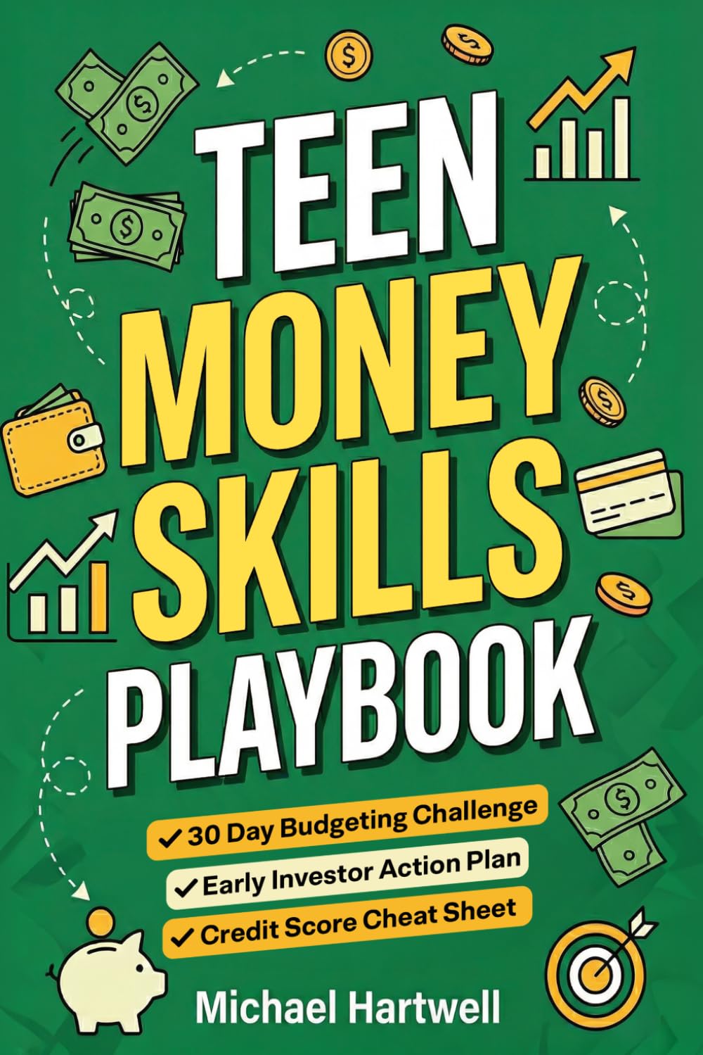 Teen Money Skills Playbook: A Teen's Guide to Smart Budgeting, Investing Early, and Achieving Financial Independence