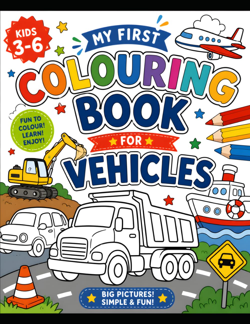 MY COLOURING BOOK FOR VEHICLES: FUN TO COLOUR,LEARN ENJOY