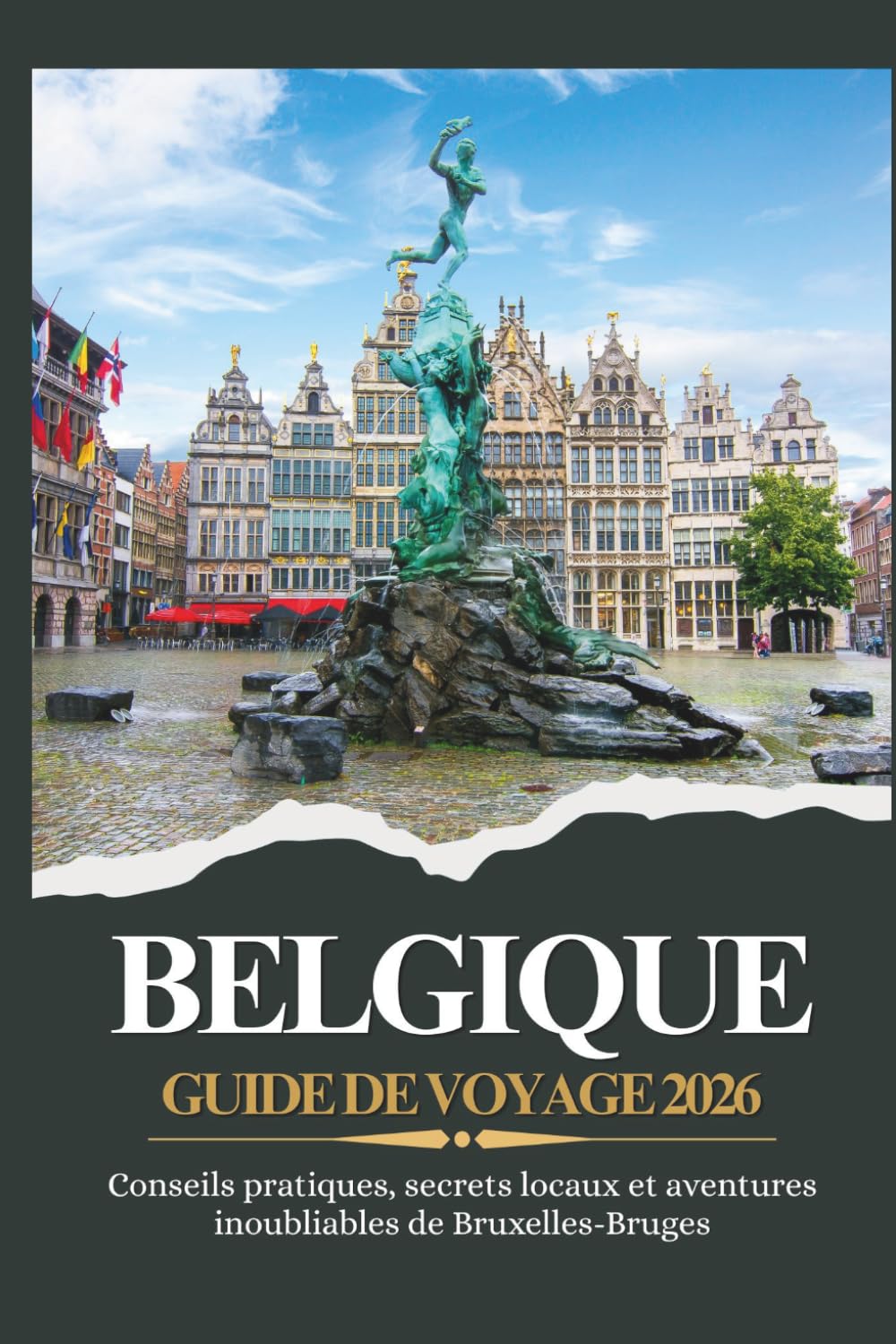 BELGIQUE GUIDE DE VOYAGE 2026 - Conseils pratiques, secrets locaux et aventures inoubliables de Bruxelles - Bruges
