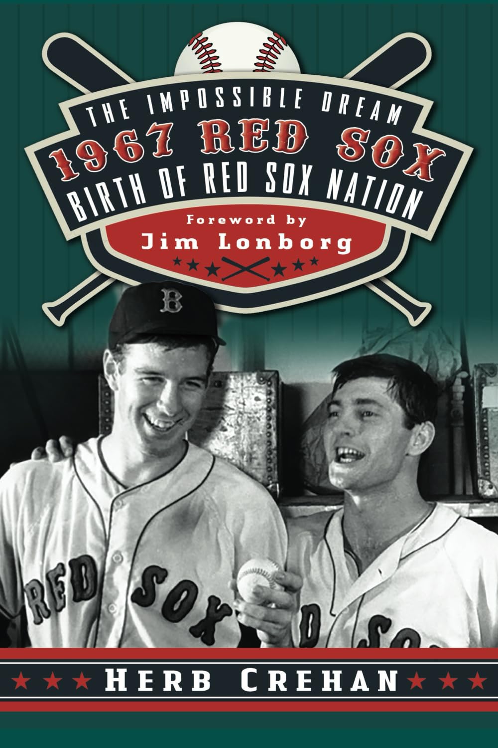 The Impossible Dream 1967 Red Sox: Birth of Red Sox Nation