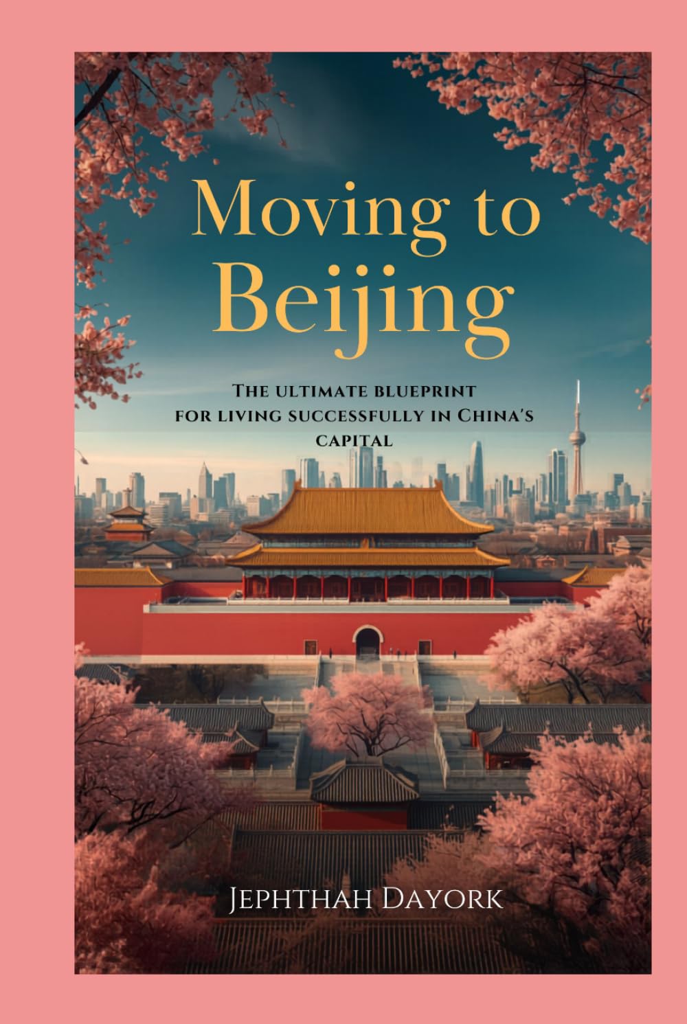 Moving to Beijing: The Ultimate Relocation Blueprint for Living Successfully in China’s Capital.
