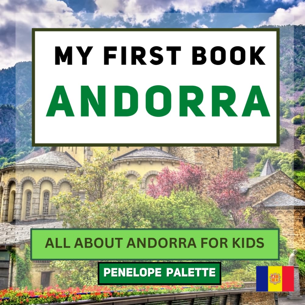 My First Book - Andorra: All About Andorra For Kids (My First Book - World Edition)