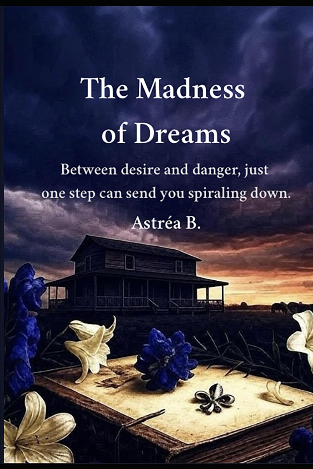 The Madness of Dreams: Between desire and danger, just one step can send you spiraling down.