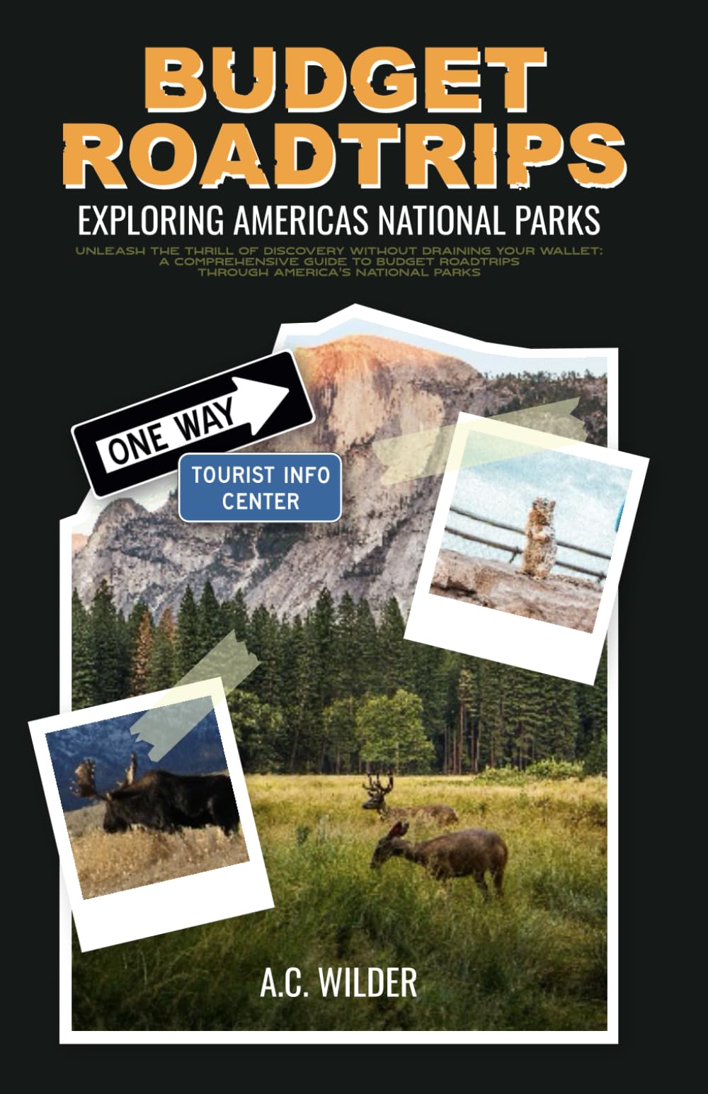Budget Roadtrip: Exploring Americas National Parks: Unleash the Thrill of Discovery Without Draining Your Wallet: A Comprehensive Guide to Budget Roadtrips Through America's National Parks