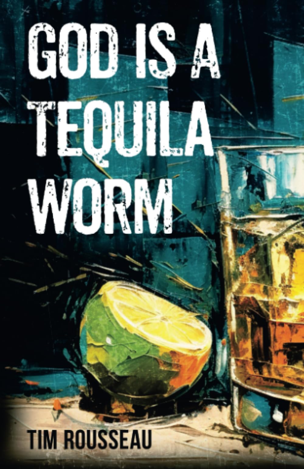 Cover of God Is a Tequila Worm