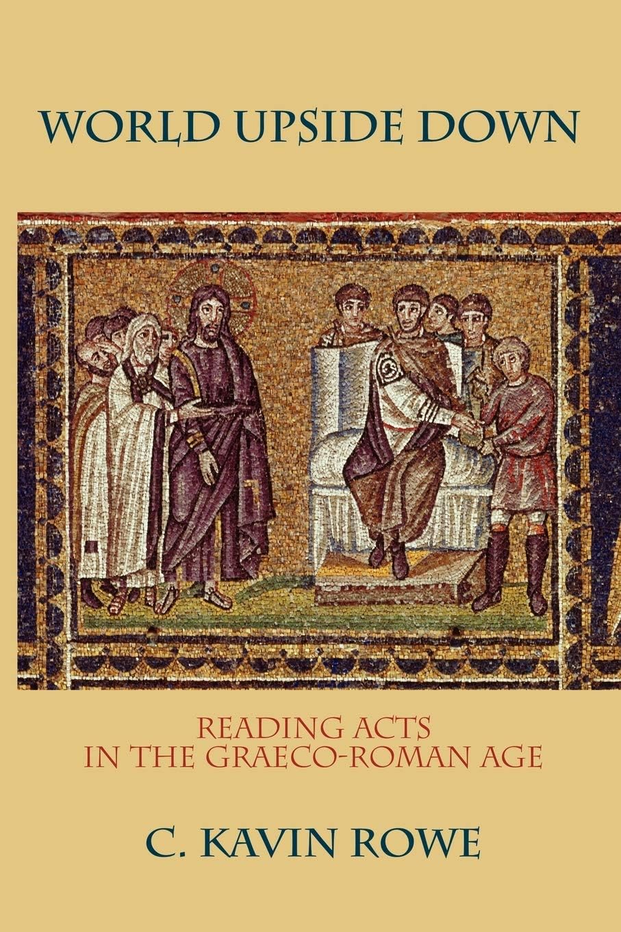 World Upside Down: Reading Acts in the Graeco-Roman Age