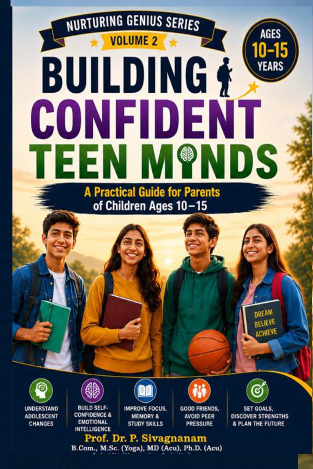 BUILDING CONFIDENT TEEN MINDS: A Practical Guide for Parents of Children Ages 10–15