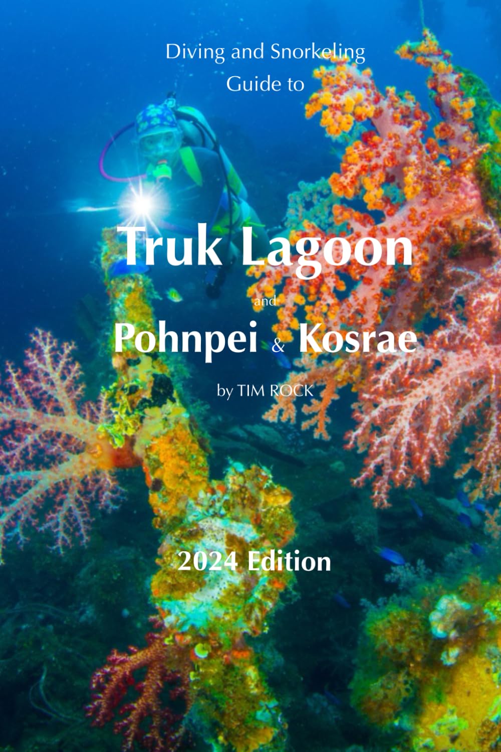 Diving & Snorkeling Guide to Truk Lagoon and Pohnpei & Kosrae 2024: 8 (Diving & Snorkeling Guides)