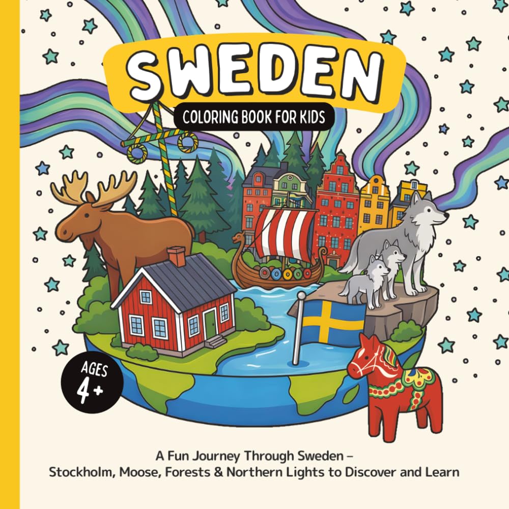 Sweden Coloring Book for Kids Ages 4+: A Fun Journey Through Sweden – Stockholm, Moose, Forests & Northern Lights to Discover and Learn (Country Coloring Books for Kids)
