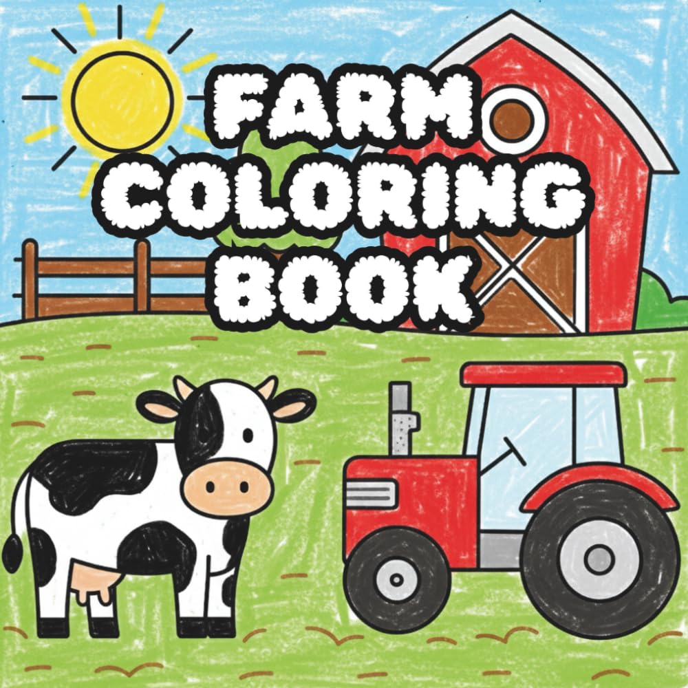 Farm Coloring Book: Tractors, farm machinery, and the farmer with his animals to color, scribble, and discover