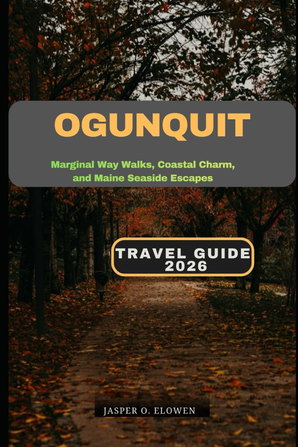 OGUNQUIT TRAVEL GUIDE 2026: MARGINAL WAY WALKS, COASTAL CHARM, AND MAINE SEASIDE ESCAPES