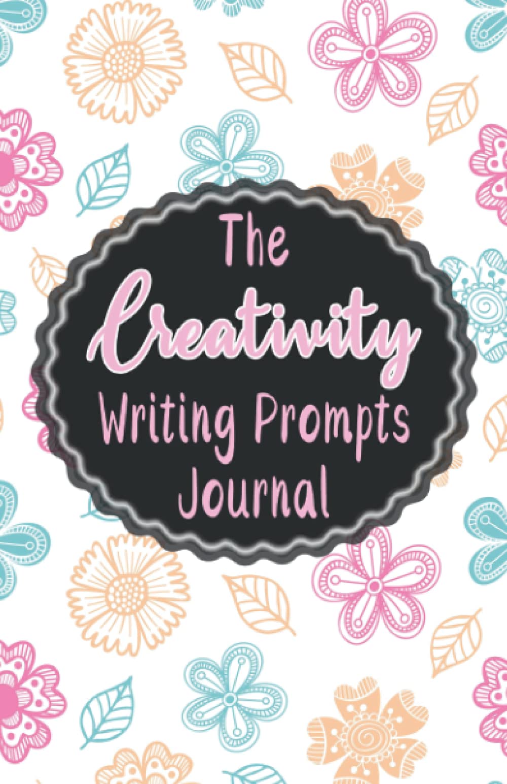 The Creativity Writing Prompts Journal: A Guided Journal with creative Prompts, Coloring Pages, Self-Reflection and Positive Affirmations for Women
