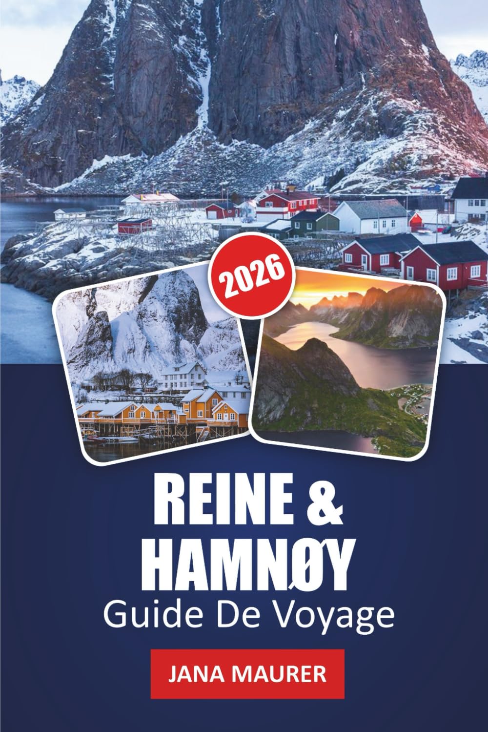 GUIDE DE VOYAGE REINE & HAMNØY 2026: Explorez des fjords spectaculaires, des villages emblématiques, des randonnées pittoresques, des aurores boréales ... pour une aventure inoubliable à Lofoten