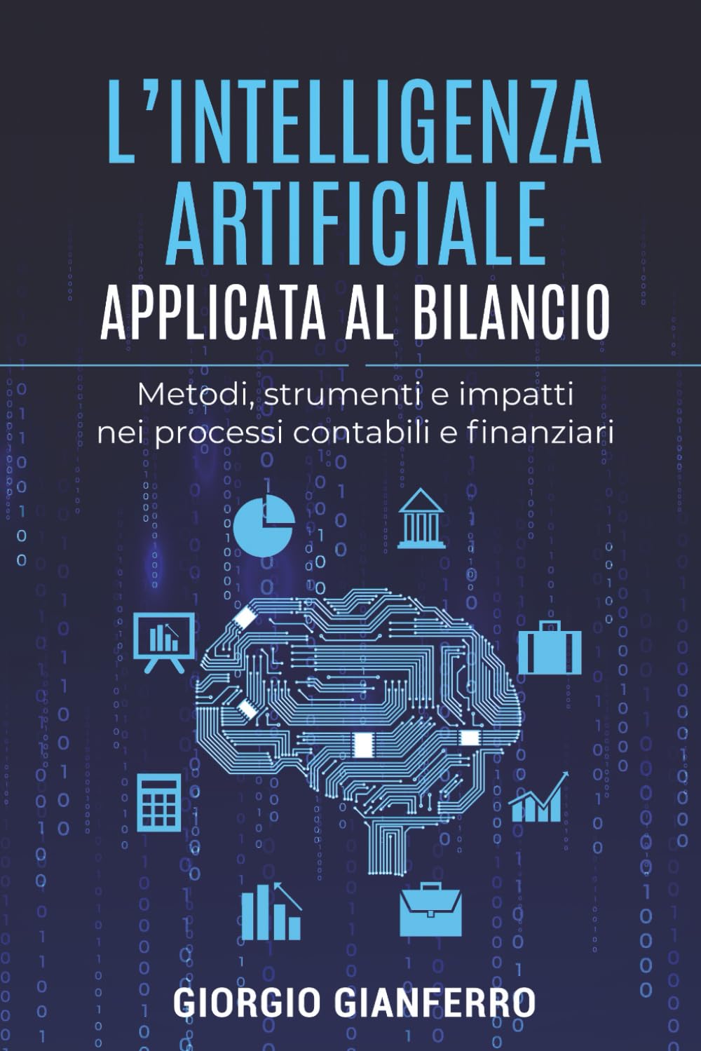 L'intelligenza artificiale applicata al bilancio: Metodi, strumenti e impatti nei processi contabili e finanziari (IA, NUMERI E DECISIONI)