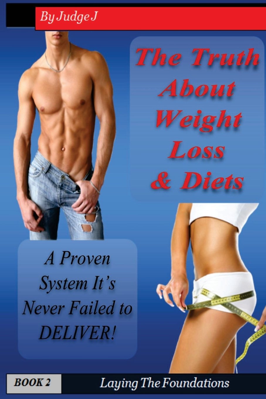 The Truth About Weight Loss & Diets: A Proven System That Never Fails
