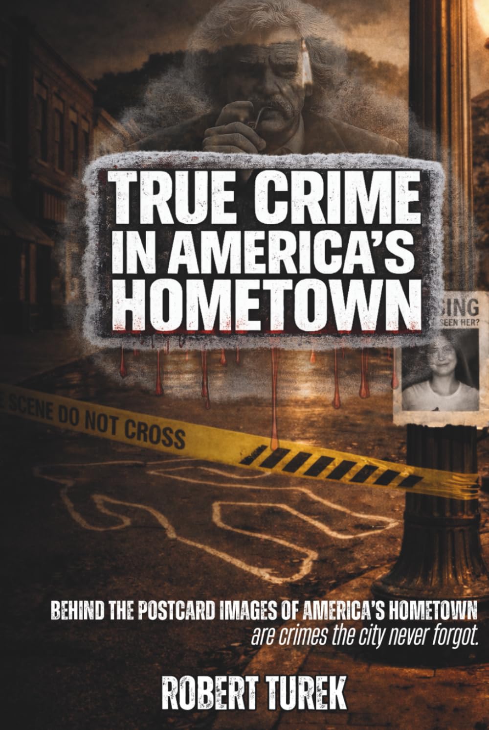 True Crime in America's Hometown: Murder, Mystery, and Mayhem in Mark Twain's Childhood Hometown of Hannibal Missouri (Stories of True Crime in the Midwest)