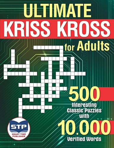 Ultimate Kriss Kross for Adults 500 Interesting Classic Puzzles with 10,000 Verified Words