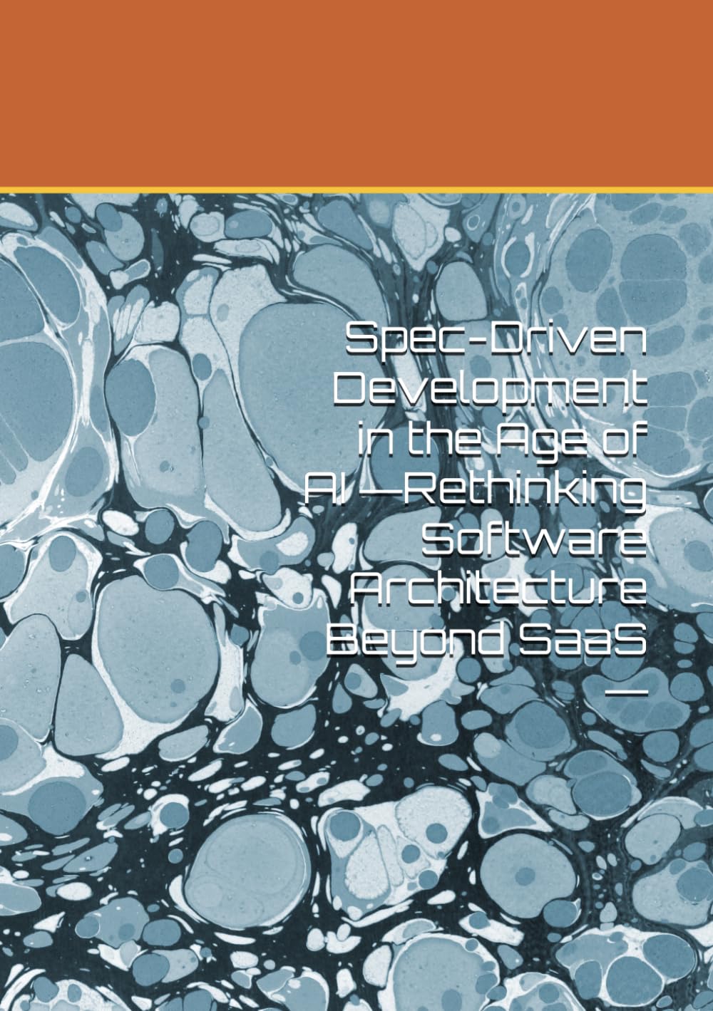 Spec-Driven Development in the Age of AI ―Rethinking Software Architecture Beyond SaaS ―