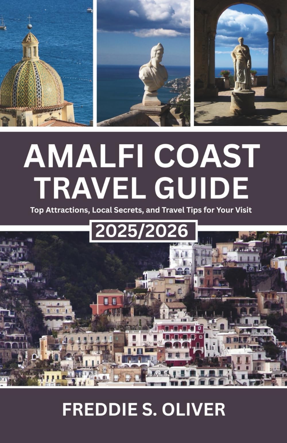 Amalfi Coast Travel Guide 2025-2026: Top Attractions, Local Secrets, and Travel Tips for Your Visit.