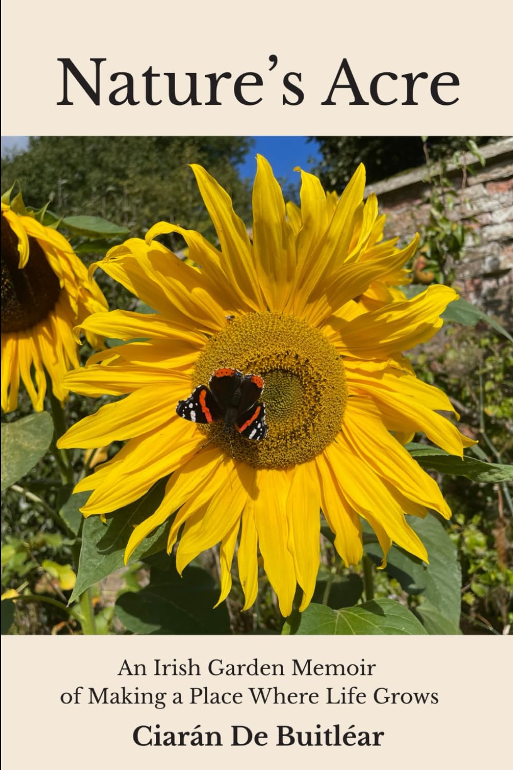 Nature's Acre: An Irish Garden Memoir of Making a Place Where Life Grows