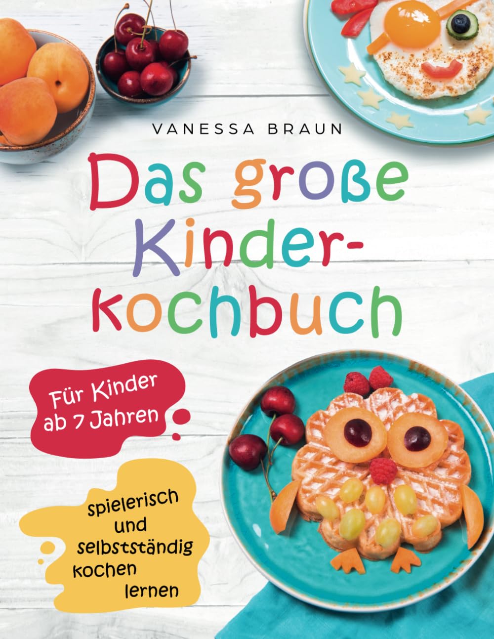 Das große Kinderkochbuch - spielerisch und selbstständig kochen lernen