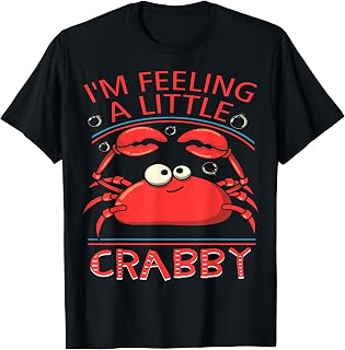 Funny Crab Shirts - Im Feeling A Little Crabby T Shirt T-Shirt