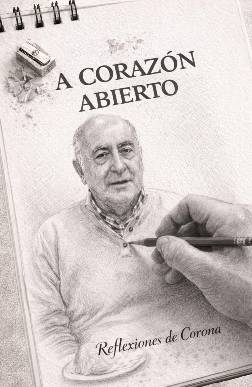 A corazón abierto: Las reflexiones de Corona