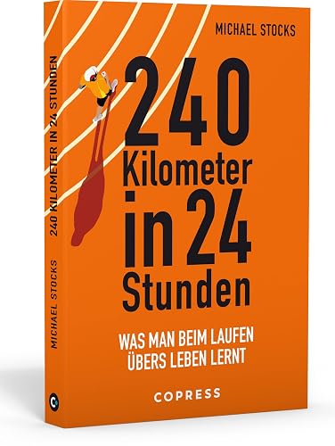240 Kilometer in 24 Stunden. Was man beim Laufen übers Leben lernt. Ultralauf als Selbstfindung: Wie Sie körperliche und mentale Stärke auch jenseits der Laufstrecke nutzen können. Erfahrungsbericht.