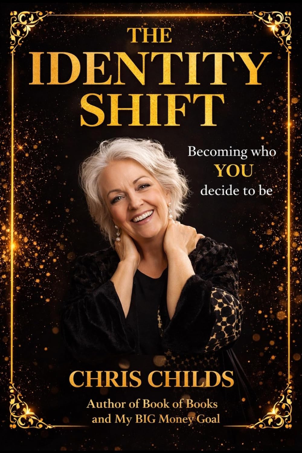 THE IDENTITY SHIFT: Becoming who YOU decide to be!