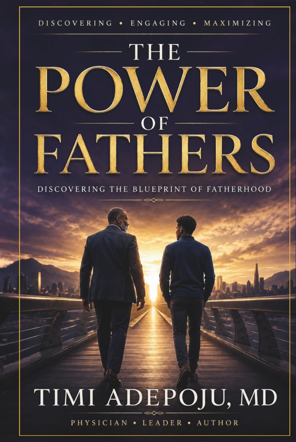 The Power of Fathers: Discovering the Blueprint of Fatherhood — A Proven Framework for Finding Mentors, Accelerating Leadership Growth, and Maximizing Your True Potential