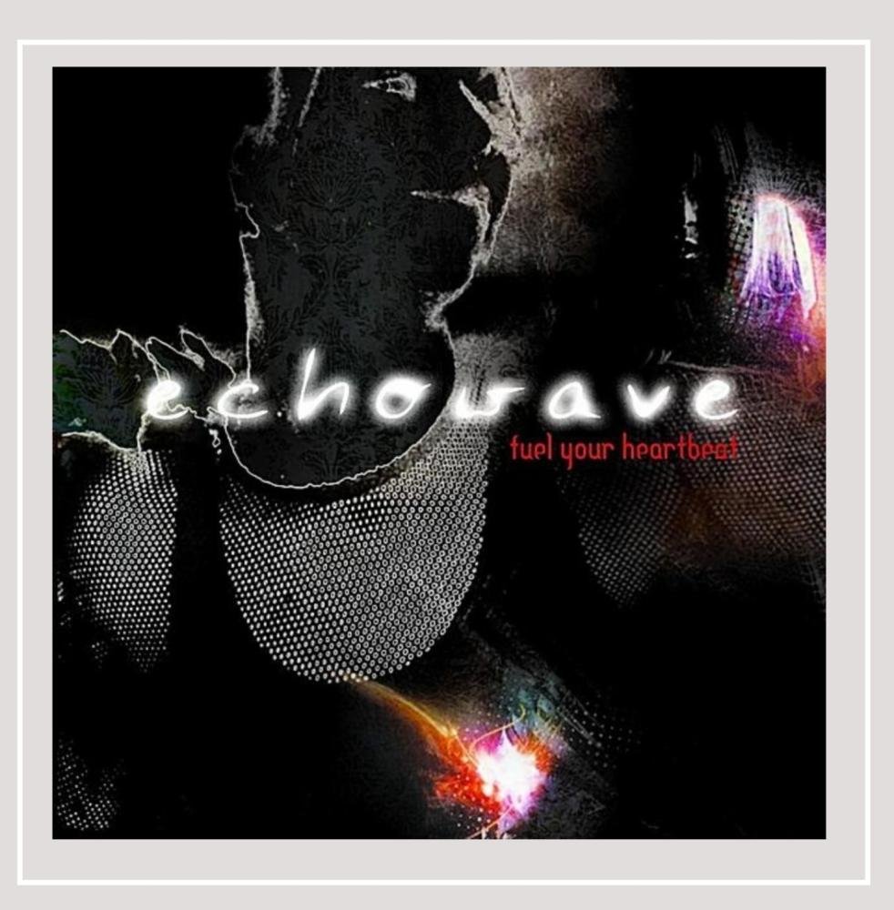 Fuel Your Heartbeat [Audio CD] Echowave