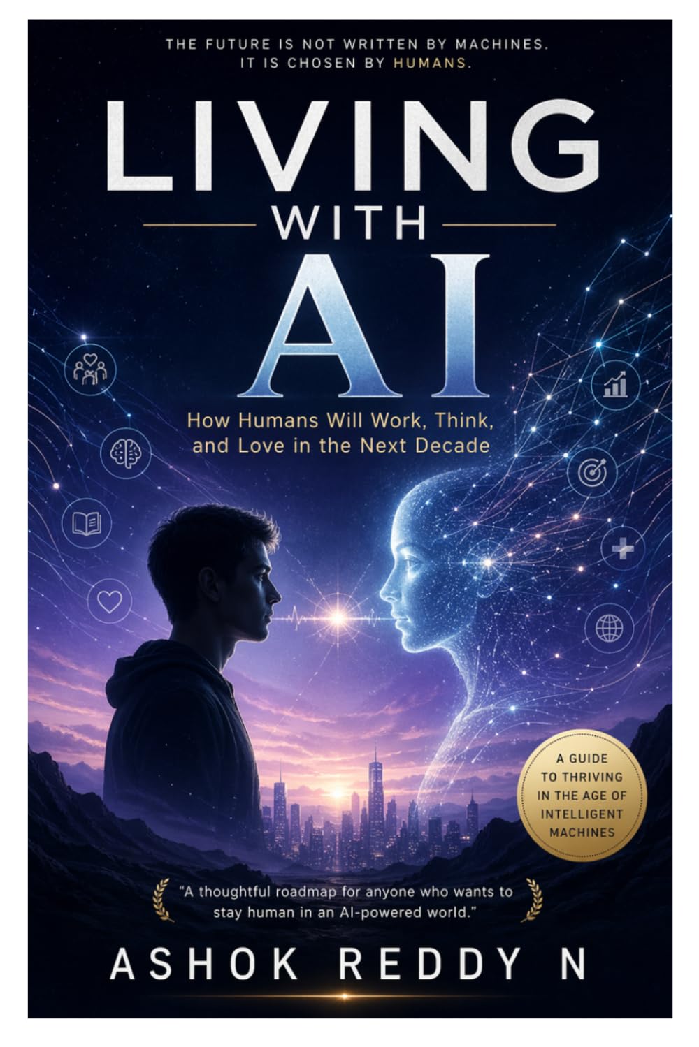 Living with AI: How Humans Will Work, Think, and Love in the Next Decade