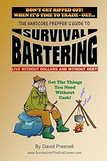 The Hardcore Prepper's Guide to Survival Bartering: Live Without Dollars and Without Debt