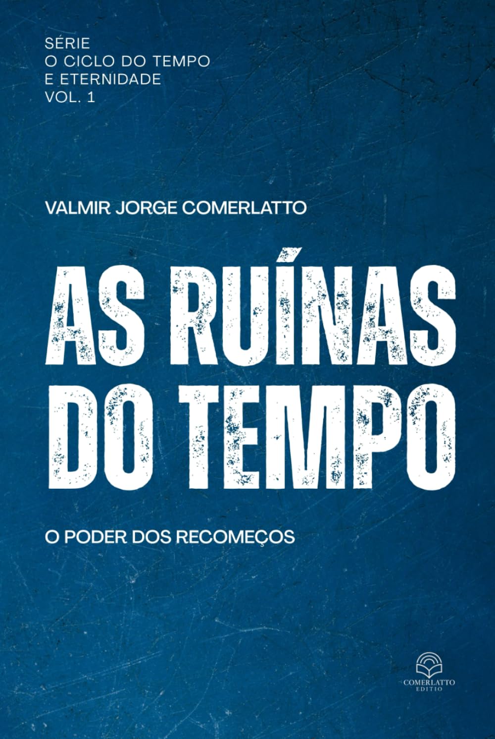 AS RUÍNAS DO TEMPO: O poder dos recomeços (O Ciclo do Tempo e da Eternidade)