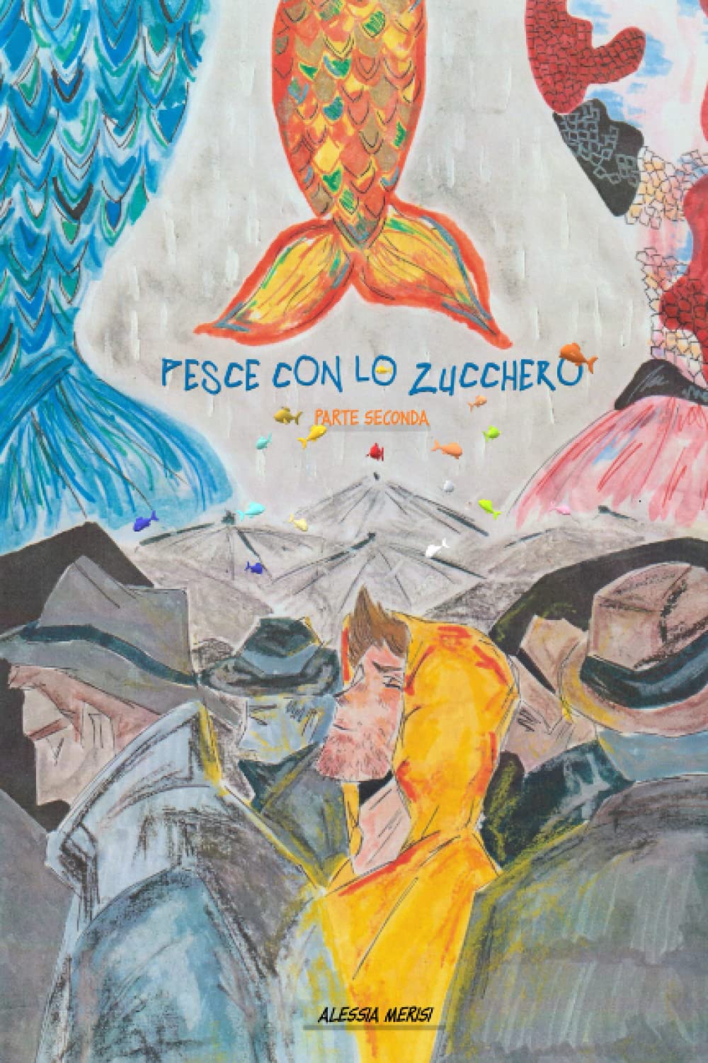 Pesce con lo zucchero: Parte seconda (Italian Edition)