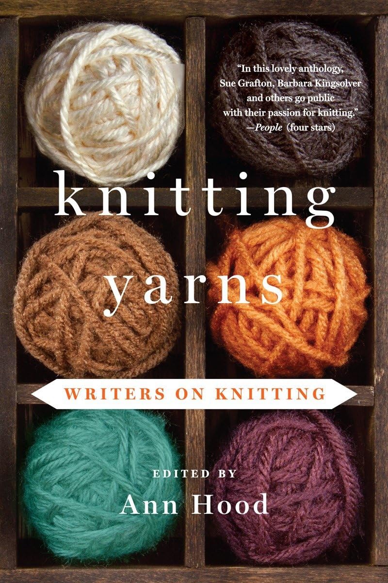 Knitting Yarns - Writers on Knitting - Ann Hood