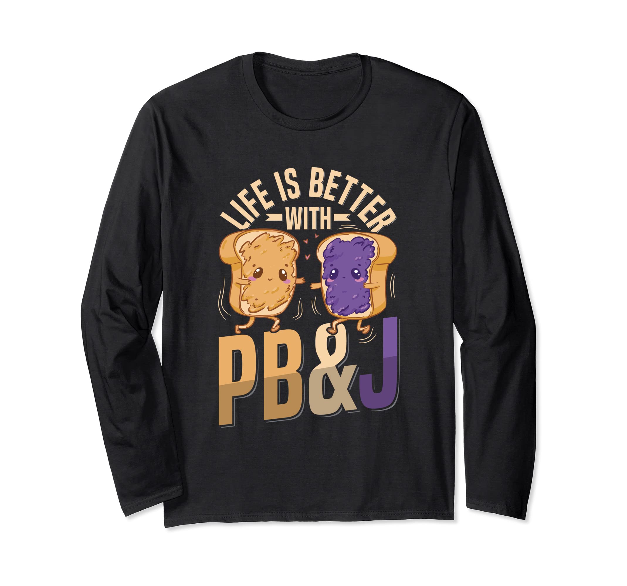 Life is better with pb&j Design for a PB&J Sandwich Lover Long Sleeve T-Shirt