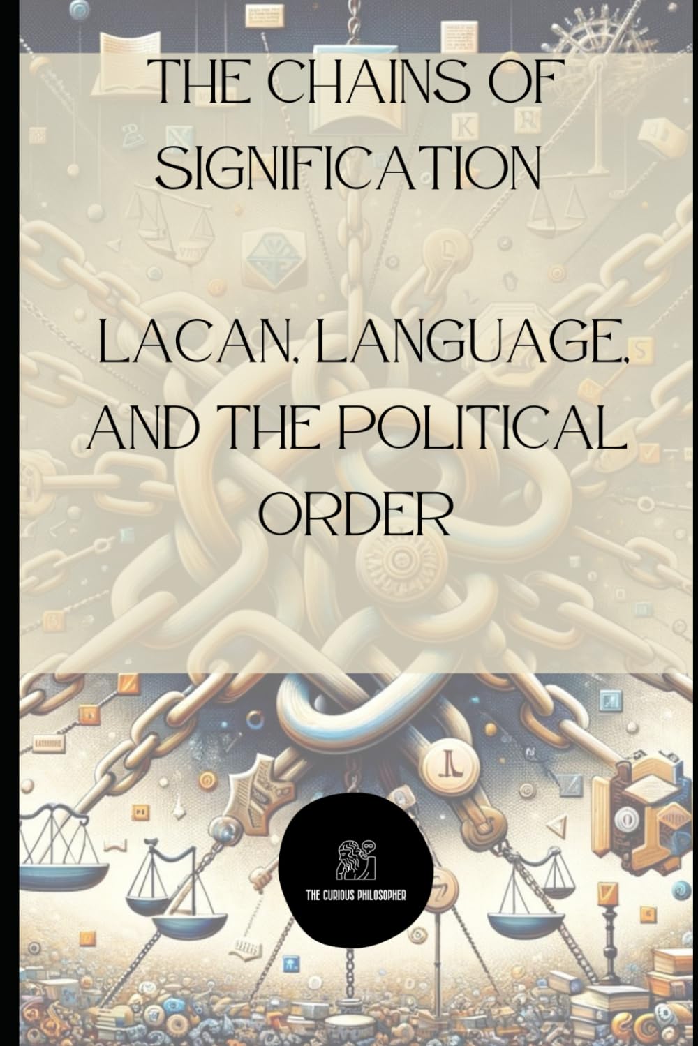 The Chains of Signification: Lacan, Language, and the Political Order